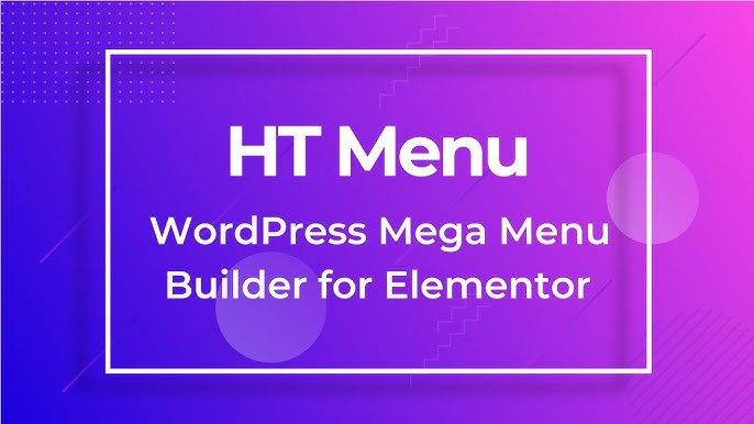 HT Menu Pro 1.0.11 – Mega Menu Builder for Elementor – Free GPL Premium WordPress Plugin