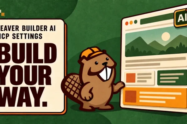 Understanding Beaver Builder AI MCP Settings: A Deep Dive into Layout Mode and Structure